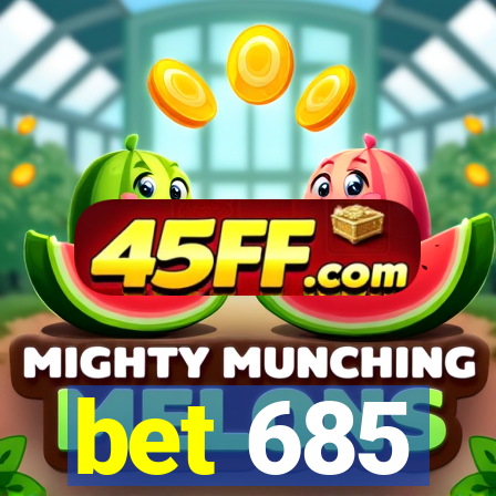 bet 685